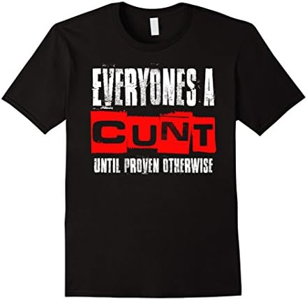 Men's Everyone's a Cunt Until Proven Otherwise T-Shirt Small Black
