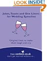 Jokes, Toasts and One-Liners for Wedding Speeches: Original Lines to Make Them Laugh and Cry (Confetti)