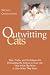 Outwitting Cats: Tips, Tricks and Techniques for Persuading the Felines in Your Life That What YOU Want Is Also What THEY Want (Outwitting)
