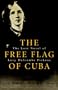 The Free Flag of Cuba: The Lost Novel of Lucy Holcombe Pickens (Library of Southern Civilization)