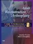 Core Knowledge in Orthopaedics: Adult Reconstruction and Arthroplasty, 1e