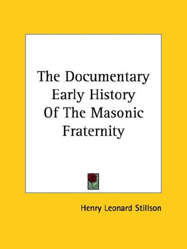 The Documentary Early History Of The Masonic Fraternity under The Books Store