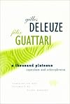 A Thousand Plateaus: Capitalism and Schizophrenia