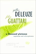 A Thousand Plateaus: Capitalism and Schizophrenia