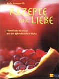  : Rezepte der Liebe: Himmlische Genüsse aus der aphrodisischen Küche