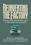 Reinventing the Factory: Productivity Breakthroughts in Manufacturing Today