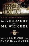 Der Verdacht des Mr Whicher: oder Der Mord von Road Hill House