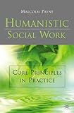 Humanistic social work : core principles in practice