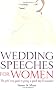 Wedding Speeches for Women: The Girls' Own Guide to Giving a Speech They'll Remember