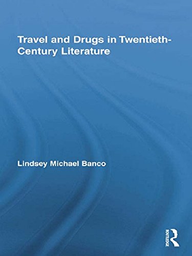Travel and Drugs in Twentieth-Century Literature (Routledge Studies in Twentieth-Century Literature)