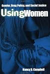 Using Women: Gender, Drug Policy, and Social Justice