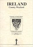 County Wexford, Ireland, Genealogy & Family History, special extracts from the IGF archives