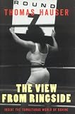 The View from Ringside: Inside the Tumultuous World of Boxing