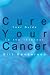 Books : Cure Your Cancer: Your Guide to the Internet