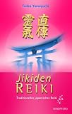 Jikiden Reiki: Traditionelles japanisches Reiki. Mit einem Vorwort von Frank Arjava Petter