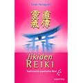 Jikiden Reiki: Traditionelles japanisches Reiki. Mit einem Vorwort von Frank Arjava Petter