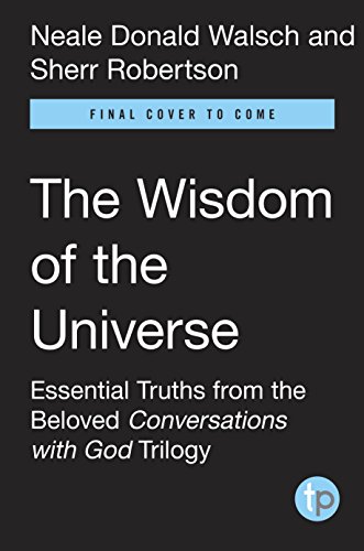 The Wisdom of the Universe: Essential Truths from the Beloved Conversations with God Trilogy