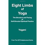 Eight Limbs of Yoga - The Structure and Pacing of Self-Directed Spiritual Practice