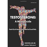 Testosterone: A Man's Guide- Second Edition