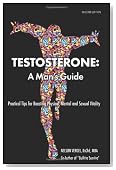 Testosterone: A Man's Guide- Second Edition