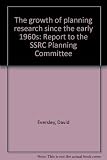 The growth of planning research since the early 1960s : report to the SSRC Planning Committee