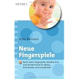 Neue Fingerspiele: Noch mehr Klassiker, Zeigespiele, Abz�hlreime und Schabernack - f�r Babys, Kleinkinder und Schulkinder -von "Anke Reimann"
