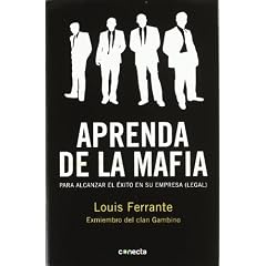 Louis Ferrante – Aprenda de la mafia para alcanzar el éxito en su empresa (legal)