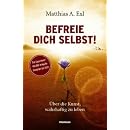 Befreie dich selbst! �ber die Kunst, wahrhaftig zu leben