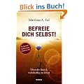 Befreie dich selbst! �ber die Kunst, wahrhaftig zu leben