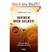 Befreie dich selbst! �ber die Kunst, wahrhaftig zu leben