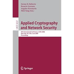 Applied Cryptography and Network Security: 6th International Conference, ACNS 2008, New York, NY, USA, June 3-6, 2008, Proceedings (Lecture Notes in Computer Science / Security and Cryptology)