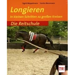 Longieren: In kleinen Schritten zu gro�en Kreisen (Die Reitschule)