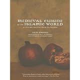Medieval Cuisine of the Islamic World: A Concise History with 174 Recipes (California Studies in Food and Culture)