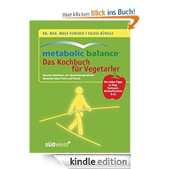 Metabolic Balance - Das Kochbuch f�r Vegetarier: Gesund abnehmen mit abwechslungsreichen Rezepten ohne Fisch und Fleisch