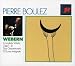 Classical Music : Anton Webern: Complete Works, Opp. 1-31