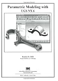 Parametric Modeling with UGS NX6