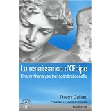 La renaissance d'oedipe : Une mythanalyse transg�n�rationnellepar Thierry Gaillard