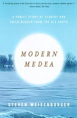 Modern Medea: A Family Story of Slavery and Child-Murder from the Old South