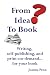 Books : From Idea to Book: How To Write and Publish Your Book