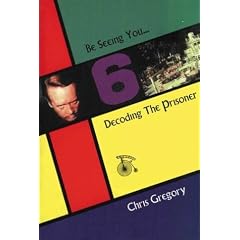 Be Seeing You: Decoding the "Prisoner": Decoding the "Prisoner"