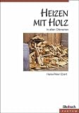 Produkt-Bild: Heizen mit Holz in allen Ofenarten