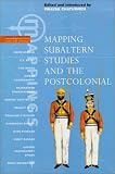 Mapping Subaltern Studies and the Postcolonial