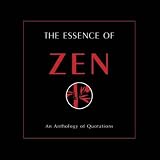 The Essence of Zen: An Anthology of Quotations (Pocket Positives)