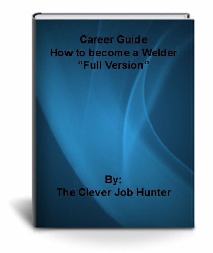 Career Guide How to become a Welde Full Version (Career Guides)