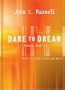 Dare to Dream . . . Then Do It: What Successful People Know and Do