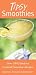 Tipsy Smoothies: Over 150 Fabulous Cocktail Smoothie Recipes