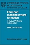 Form and Meaning in Word Formation: A Study of Afrikaans Reduplication (Cambridge Studies in Linguistics)