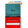 The Supervisory Encounter: A Guide for Teachers of Psychodynamic Psychotherapy and Psychoanalysis