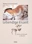 Lebendige Eiszeit. Klima und Tierwelt im Wandel.