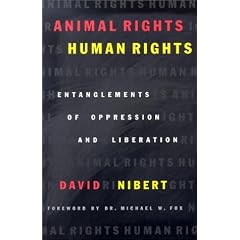 Animal Rights/Human Rights: Entanglements of Oppression and Liberation